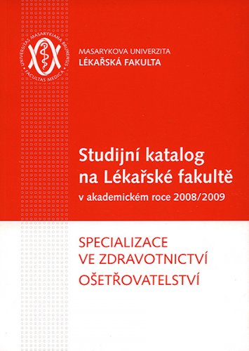 Studijní katalog na Lékařské fakultě v akademickém roce 2008/2009. Specializace ve zdravotnictví. Ošetřovatelství