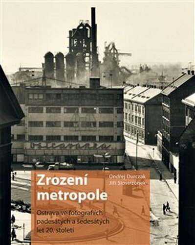 Zrození metropole - Ondřej Durczak, Jiří Siostrzonek