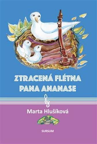 Ztracená flétna pana Ananase - Marta Hlušíková