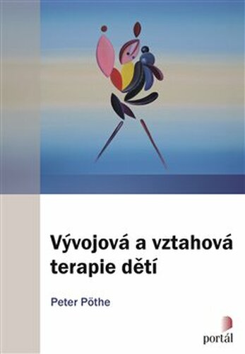 Vývojová a vztahová terapie dětí - Peter Pöthe