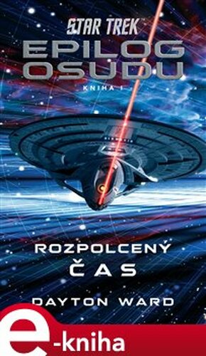 Star Trek: Epilog osudu - Rozpolcený čas - Dayton Ward