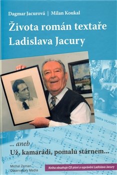 Života román textaře Ladislava Jacury - Milan Koukal, Dagmar Jacurová