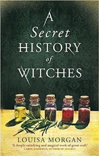 Secret History of Witches - Louisa Morgan