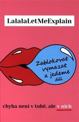 Zablokovat, vymazat a jedeme dál - LalalaLetMeExplain