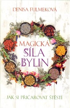 Magická síla bylin - Denisa Fulmeková