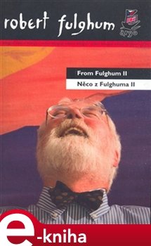 Něco z Fulghuma II / From Fulghum II - Robert Fulghum
