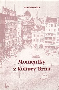 Momentky z kultury Brna - Ivan Petrželka