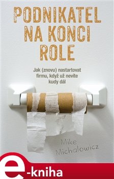 Podnikatel na konci role - Mike Michalowicz