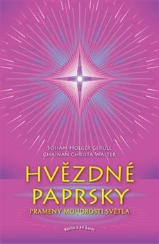 Hvězdné paprsky (komplet - kniha a karty) - Soham Holger Gerull, Chainan Christa Walter