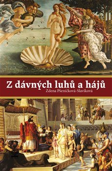 Z dávných luhů a hájů - Zdena Pšeničková-Slavíková