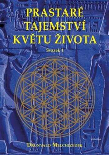 Prastaré tajemství květu života - sv. 1 - Drunvalo Melchizedek