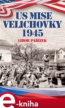 US Mise Velichovky 1945 - Libor Pařízek