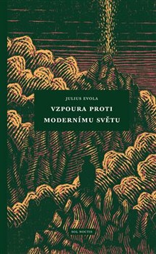 Vzpoura proti modernímu světu - Julius Evola