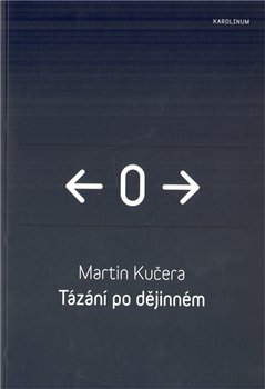 Tázání po dějinném - Martin Kučera