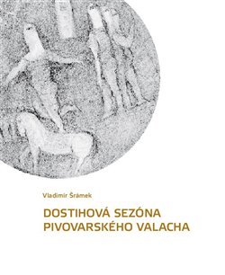 Dostihová sezóna pivovarského valacha - Vladimír Šrámek