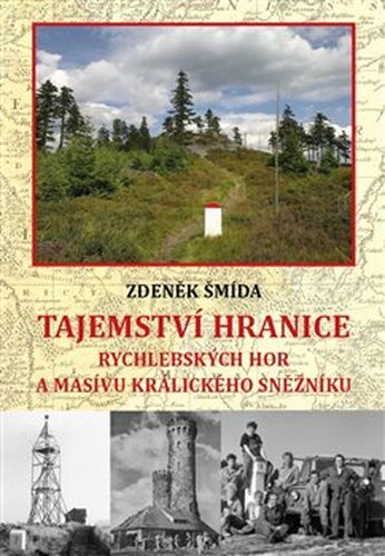 Tajemství hranice Rychlebských hor a masívu Králického Sněžníku - Zdeněk Šmída