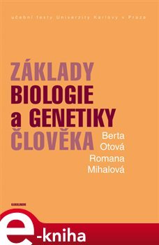 Základy biologie a genetiky člověka - Romana Mihalová, Berta Otová