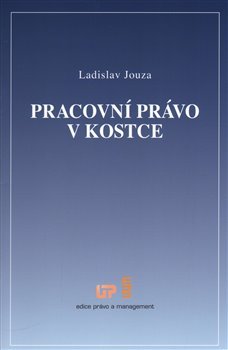 Pracovní právo v kostce - Ladislav Jouza