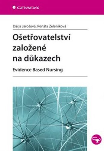 Ošetřovatelství založené na důkazech - Renáta Zeleníková, Darja Jarošová