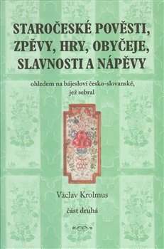 Staročeské pověsti, zpěvy, hry... 2. část - Václav Krolmus
