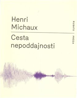 Cesta nepoddajnosti - Henri Michaux