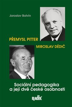 Sociální pedagogika a její dvě české osobnosti - Jaroslav Balvín