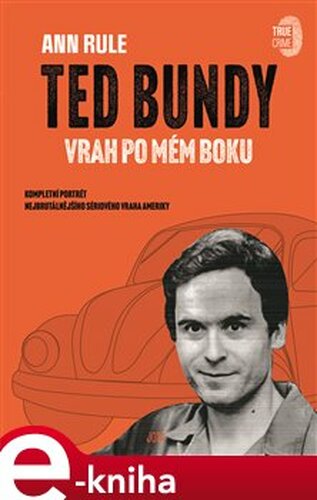 Ted Bundy, vrah po mém boku - Ann Rule