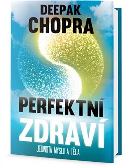 Perfektní zdraví - Deepak Chopra