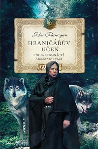 Hraničářův učeň - Kniha sedmnáctá - Arazanini vlci - John Flanagan