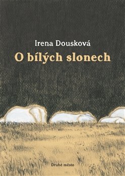 O bílých slonech - Irena Dousková