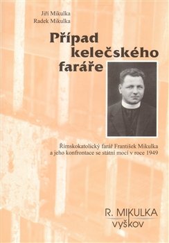 Případ kelečského faráře - Radek Mikulka, Jiří Mikulka