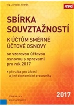 Sbírka souvztažností k účtům směrné účtové osnovy se vzorovou účtovou osnovou s opravami pro rok 2017 - Jaroslav Jindrák