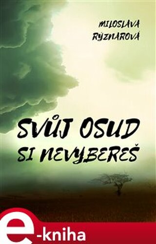 Svůj osud si nevybereš - Miloslava Rýznarová