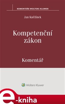 Kompetenční zákon. Komentář - Jan Kněžínek