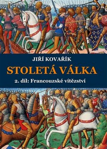 Stoletá válka - Francouzské vítězství - Jiří Kovařík