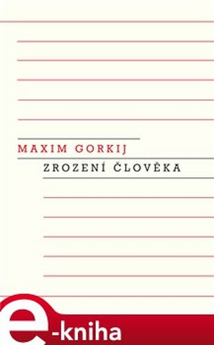 Zrození člověka - Maxim Gorkij