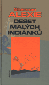 Deset malých Indiánků - Sherman Alexie