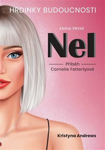 Hrdinky Budoucnosti - NEL - Příběh Cornelie Fetterlyové