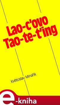 Lao-c ovo Tao-te-ťing - Květoslav Minařík
