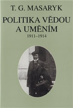 Politika vědou a uměním - Tomáš Garrigue Masaryk