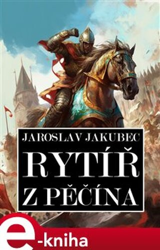 Rytíř z Pěčína - Jaroslav Jakubec