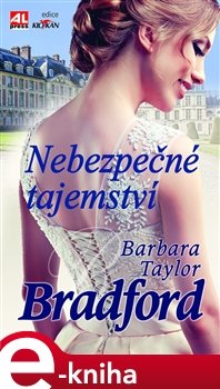 Nebezpečné tajemství - Barbara Taylor Bradford