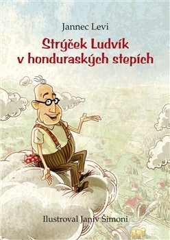 Strýček Ludvík v honduraských stepích - Jannec Levi