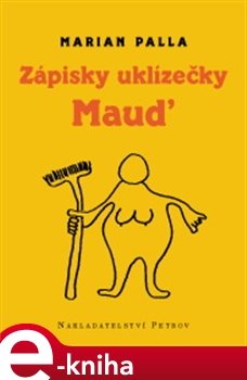 Zápisky uklizečky Maud - Marian Palla