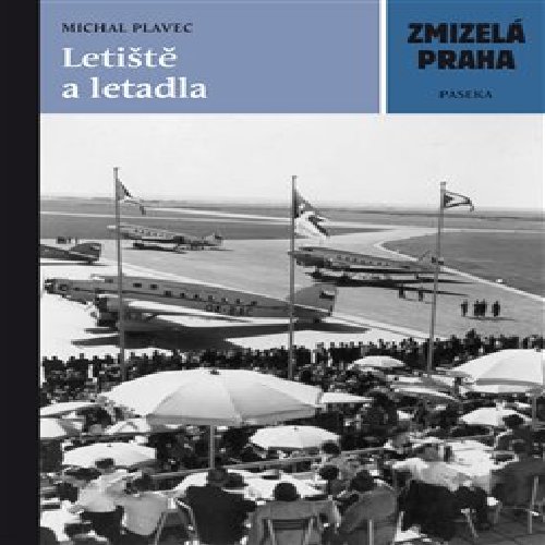 Zmizelá Praha - Letiště a letadla