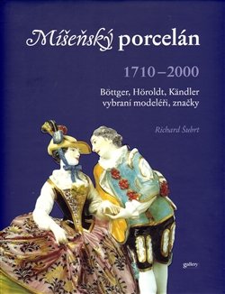 Míšeňský porcelán 1710 - 2000 - Richard Šubrt