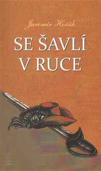 Se šavlí v ruce - Jaromír Hořák