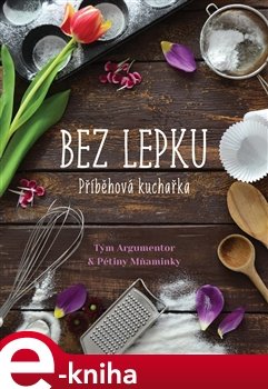 Příběhová kuchařka bez lepku - Kateřina Knížková, Petra Jeníčková