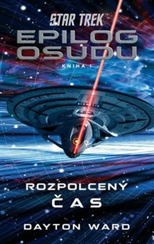 Star Trek: Epilog osudu - Rozpolcený čas - Dayton Ward