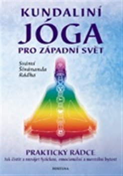 Kundaliní jóga pro západní svět - Svámí Šívánanda Rádha